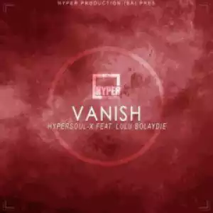 HyperSOUL-X - Vanish (Afro HT) Ft. Lulu Bolaydie